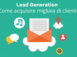 Lead Generation: Come Acquisire Migliaia di Clienti